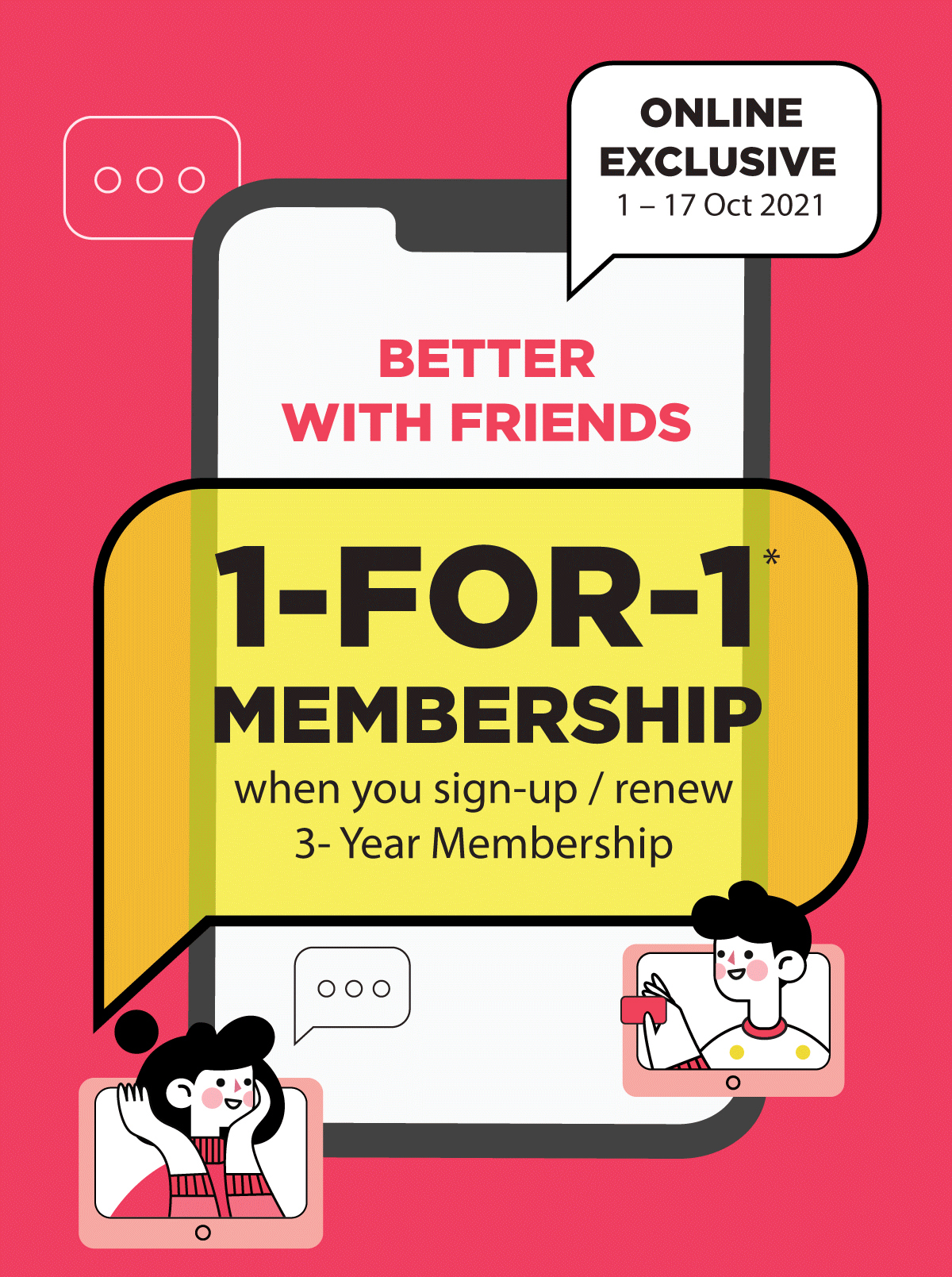 1-For-1 Membership Online Exclusive 1-17 October 2021