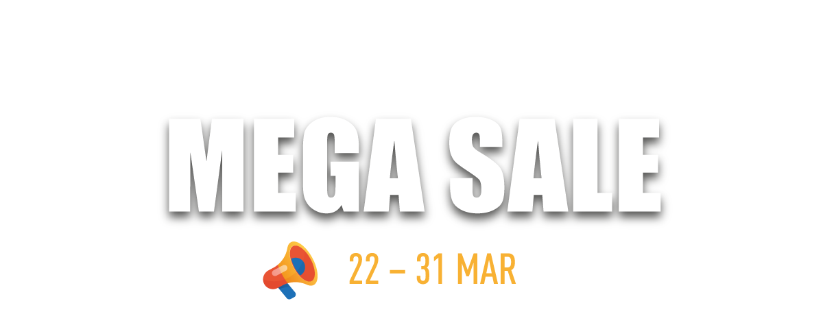 Mega Sale | 22 - 31 Mar 2024
